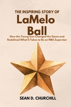 The Inspiring Story of LaMelo Ball: How the Young Icon Changed the Game and Redefined What It Takes to Be an NBA Superstar