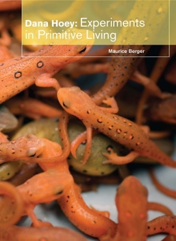 Hardcover Dana Hoey: Experiments in Primitive Living Book