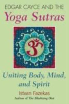 Paperback Edgar Cayce and the Yoga Sutras: Uniting Body, Mind, and Spirit Book