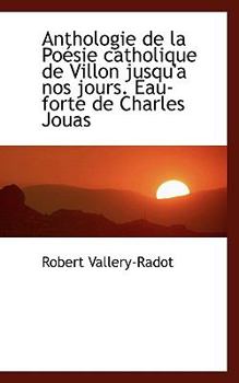 Anthologie de la Poésie catholique de Villon jusqu'a nos jours. Eau-forte de Charles Jouas