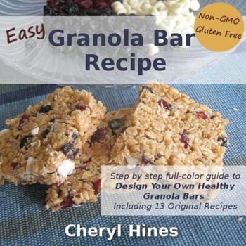 Paperback Easy Granola Bar Recipe: Design Your Own Healthy Granola Bar Book