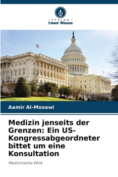 Medizin jenseits der Grenzen: Ein US-Kongressabgeordneter bittet um eine Konsultation (German Edition)