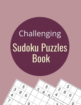 Paperback Challenging Sudoku Puzzles Book: 300 Medium to Hard Sudoku Puzzles with Solutions Book