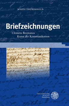 Hardcover Briefzeichnungen: Clemens Brentanos Kunst Der Kommunikation [German] Book