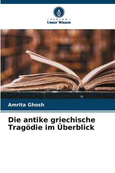 Die antike griechische Tragödie im Überblick (German Edition)