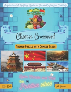 Vegetables Crossword Bilingual English-Chinese: 500+ Vegetables Vocabulary Words Perfect Gift For Chinese Learners through Chinese/English Clues Featuring Inspirational Quotes for Positive Vibes & Fun