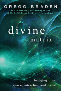 Paperback The Divine Matrix: Bridging Time, Space, Miracles, and Belief Book