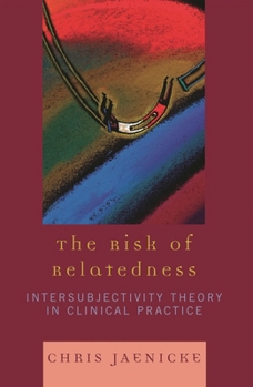 Paperback Risk of Relatedness: Intersubjectivity Theory in Clinical Practice Book
