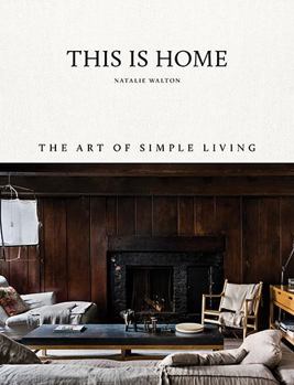 Hardcover This Is Home: The Art of Simple Living Book