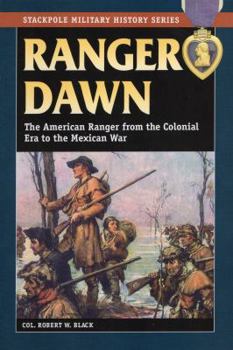 Paperback Ranger Dawn: The American Ranger from the Colonial Era to the Mexican War Book