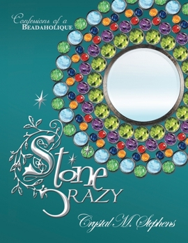Paperback Stone Crazy: Confessions of a Beadaholique Book