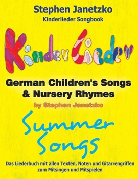 Paperback Kinderlieder Songbook - German Children's Songs & Nursery Rhymes - Summer Songs: Das Liederbuch mit allen Texten, Noten und Gitarrengriffen zum Mitsin [German] Book