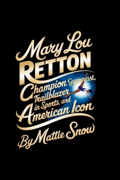 MARY LOU RETTON: Champion Gymnast, Trailblazer in Sports, and American Icon