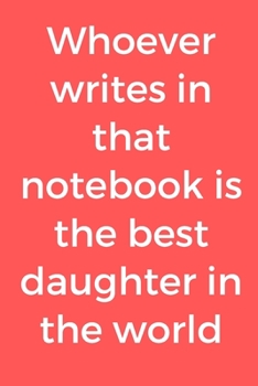 Paperback Whoever writes in that notebook is the best daughter in the world Book
