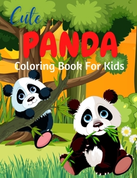 Paperback Cute Panda Coloring Book For Kids: Stress Relief & Relaxation for Kids - Cute & Beautiful Bear - Positive Animal - Perfect Birthday Present for Boy an Book