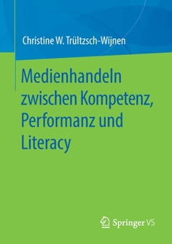 Paperback Medienhandeln Zwischen Kompetenz, Performanz Und Literacy [German] Book