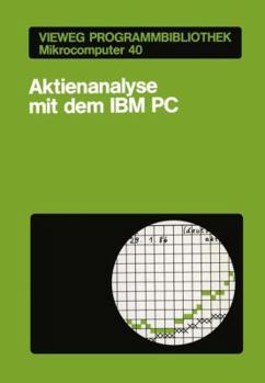 Aktienanalyse Mit Dem IBM PC - Book #1 of the Vieweg Programmbibliothek Mikrocomputer