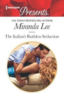 The Italian's Ruthless Seduction - Book #1 of the Rich, Ruthless and Renowned