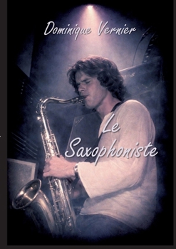Le Saxophoniste (French Edition)