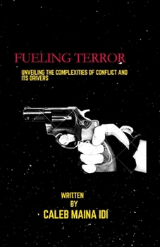 Paperback Fueling Terror: Unveiling The Complexities Of Conflict and Its Drivers Book