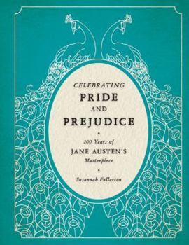 Hardcover Celebrating Pride and Prejudice: 200 Years of Jane Austen's Masterpiece Book