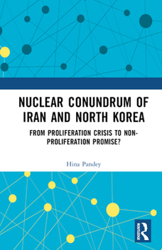 Hardcover Nuclear Conundrum of Iran and North Korea: From Proliferation Crisis to Non-Proliferation Promise? Book