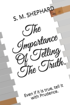 Paperback The Importance Of Telling The Truth.: Even if it is true, tell it with Prudence. Book