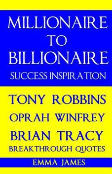 Paperback Millionaire to Billionaire Success Inspiration: Tony Robbins, Oprah Winfrey, Brian Tracy Breakthrough Quotes Book