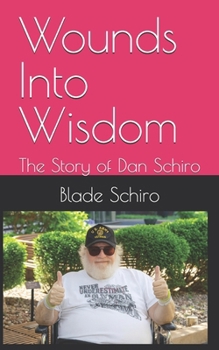 Paperback Wounds Into Wisdom: The Story of Dan Schiro Book