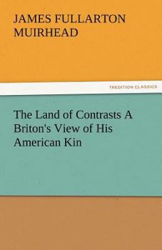 Paperback The Land of Contrasts a Briton's View of His American Kin Book