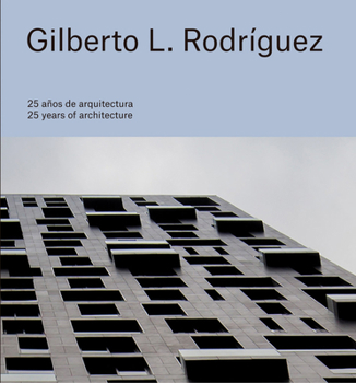 Hardcover Gilberto L. Rodríguez: 25 Years of Architecture Book