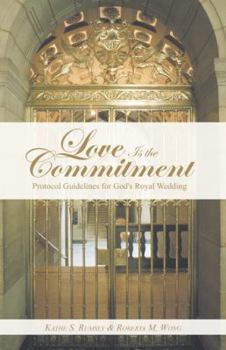 Hardcover Love Is the Commitment: Protocol Guidelines for God's Royal Wedding Book