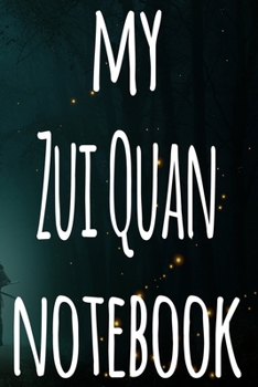 My Zui Quan Notebook: The perfect way to record your martial arts progression - 6x9 119 page lined journal!