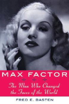 Hardcover Max Factor: The Man Who Changed the Faces of the World Book
