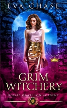 Grim Witchery - Book #7 of the Royals of Villain Academy