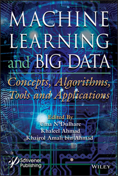 Hardcover Machine Learning and Big Data: Concepts, Algorithms, Tools and Applications Book