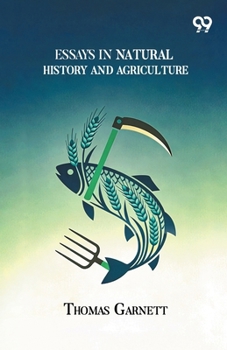 Paperback Essays In Natural History And Agriculture Book