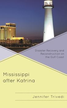 Mississippi after Katrina : Disaster Recovery and Reconstruction on the Gulf Coast