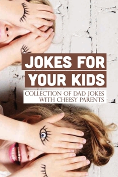 Paperback Jokes For Your Kids Collection Of Dad Jokes With Cheesy Parents: Nerdy Dad Jokes Book