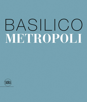 Gabriele Basilico: Metropoli