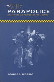 Paperback The New Parapolice: Risk Markets and Commodified Social Control Book