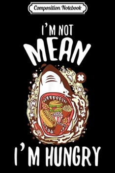 Composition Notebook: Funny Hungry Not Mean Shark Fans gift  Journal/Notebook Blank Lined Ruled 6x9 100 Pages