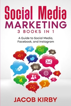 Paperback Social Media Marketing 3 Books in 1: A Guide to Social Media, Facebook, and Instagram Book