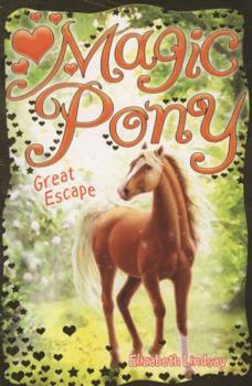 Great Escape (Magic Pony) - Book #2 of the Magic Pony