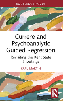 Paperback Currere and Psychoanalytic Guided Regression: Revisiting the Kent State Shootings Book