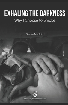 Paperback Exhaling the Darkness: Why I Choose to Smoke Book