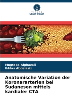 Paperback Anatomische Variation der Koronararterien bei Sudanesen mittels kardialer CTA [German] Book
