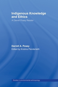 Paperback Indigenous Knowledge and Ethics: A Darrell Posey Reader Book