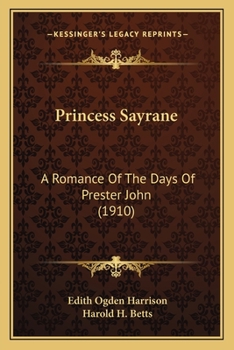 Paperback Princess Sayrane: A Romance Of The Days Of Prester John (1910) Book