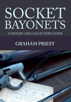 Paperback Socket Bayonets: A History and Collector's Guide Book